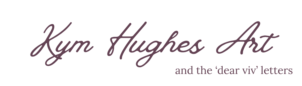 Kym Hughes Art and The 'Dear Viv' Letters